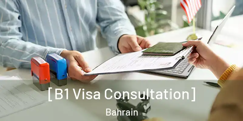  [B1 Visa Consultation] Bahrain