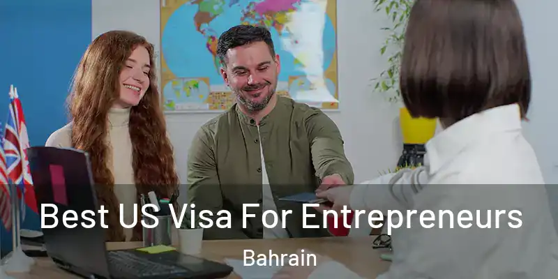  Best US Visa For Entrepreneurs Bahrain