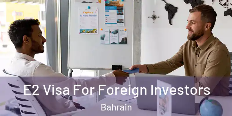  E2 Visa For Foreign Investors Bahrain