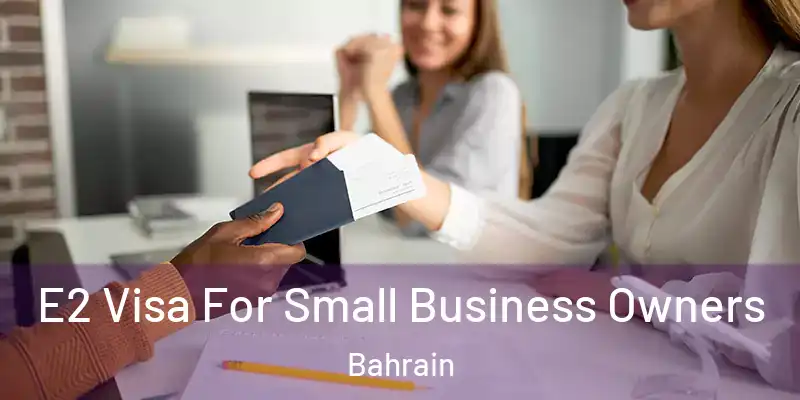  E2 Visa For Small Business Owners Bahrain