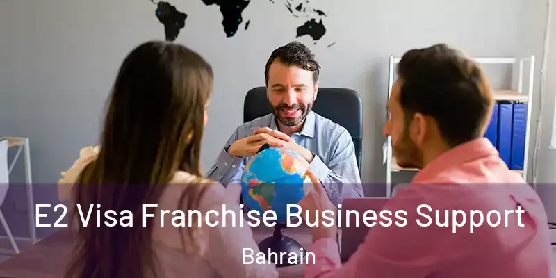  E2 Visa Franchise Business Support Bahrain
