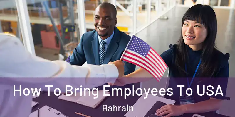  How To Bring Employees To USA Bahrain