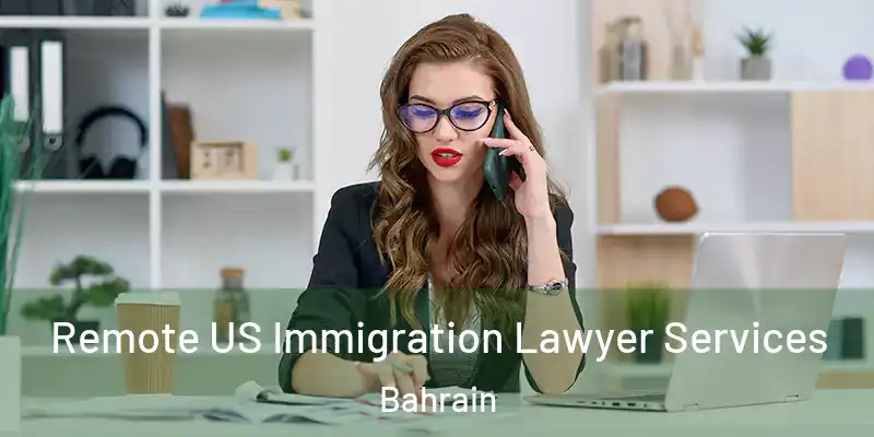  Remote US Immigration Lawyer Services Bahrain