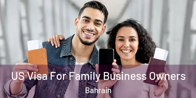  US Visa For Family Business Owners Bahrain