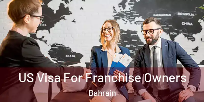  US Visa For Franchise Owners Bahrain