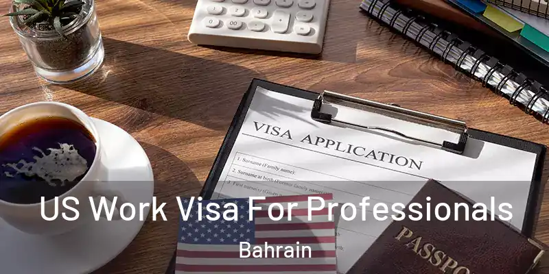 US Work Visa For Professionals Bahrain