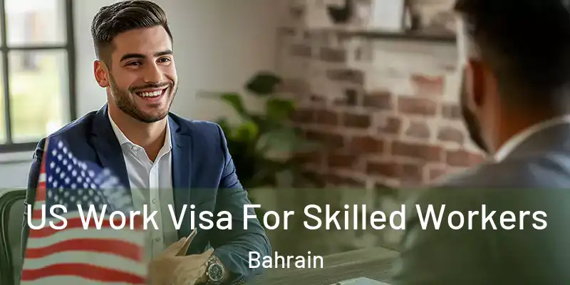 US Work Visa For Skilled Workers Bahrain
