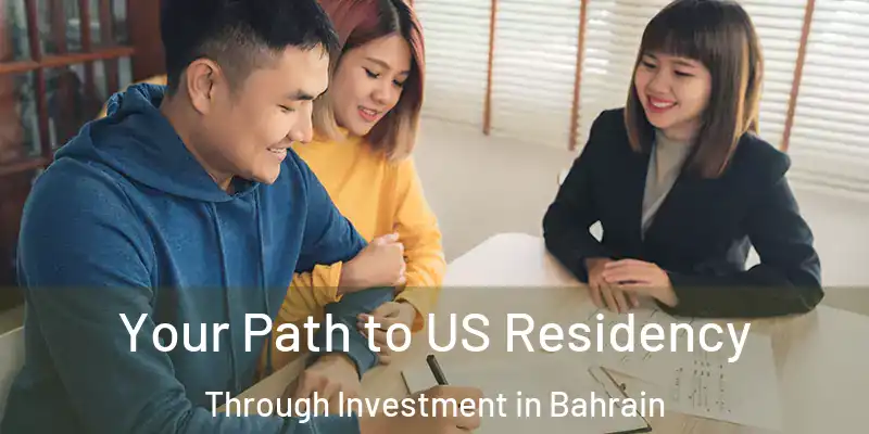 Your Path to US Residency Through Investment in Bahrain